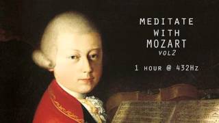 Meditate with Mozart  432Hz Classical Music  Vol 2 [upl. by Holloway]