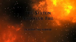 The Station Nightclub Fire  A Short Documentary  Fascinating Horror [upl. by Ahtebat]